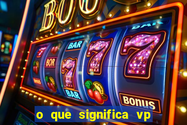 o que significa vp + 2 no sportingbet